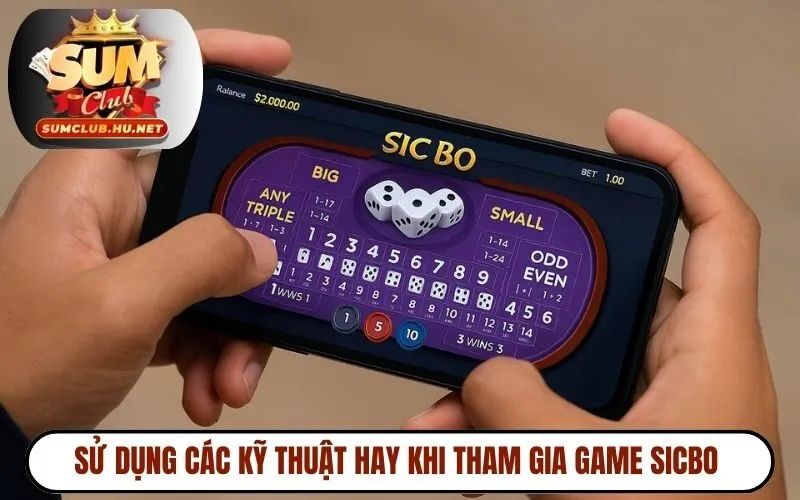 Sử dụng các kỹ thuật hay khi tham gia game Sicbo